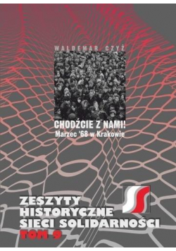 Chodźcie z nami! Marzec '68 w Krakowie