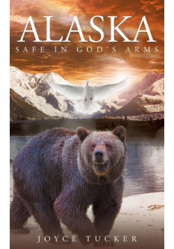 Alaska Safe In Gods Arms