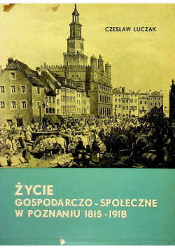 Życie gospodarczo - społeczne w Poznaniu  1915 - 1918