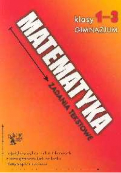 Matematyka zadania tekstowe 1-3 gimnazjum