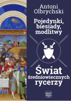 Pojedynki, biesiady, modlitwy. Świat średniowiecznych rycerzy