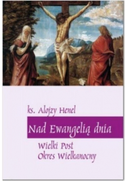 Nad Ewangelią dnia. Wielki Post, Okres Wielkanocny