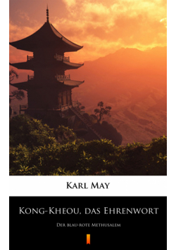 Kong-Kheou, das Ehrenwort. Der blau-rote Methusalem