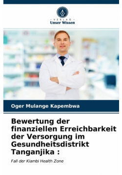 Bewertung der finanziellen Erreichbarkeit der Versorgung im Gesundheitsdistrikt Tanganjika