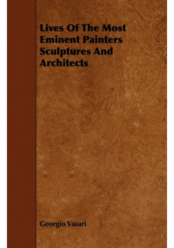 Lives Of The Most Eminent Painters Sculptures And Architects