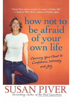 How Not to Be Afraid of Your Own Life