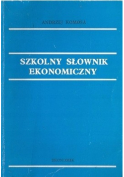 Szkolny słownik ekonomiczny EKONOMIK