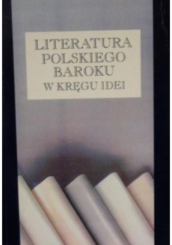 Literatura polskiego baroku w kręgu idei