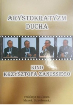 Arystokratyzm ducha Kino Krzysztofa Zanussiego