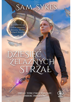 Śmierć imperiów (Tom 2). Dziesięć Żelaznych Strzał