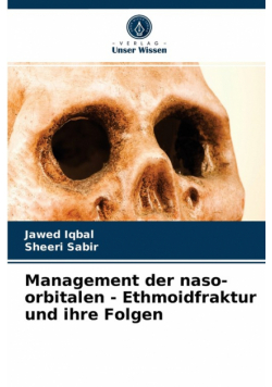 Management der naso-orbitalen - Ethmoidfraktur und ihre Folgen