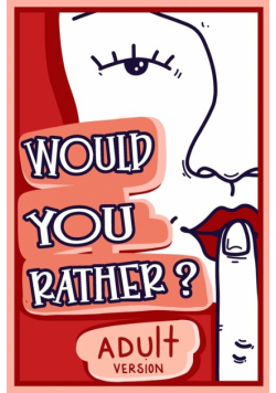 Would You Rather Adult Version