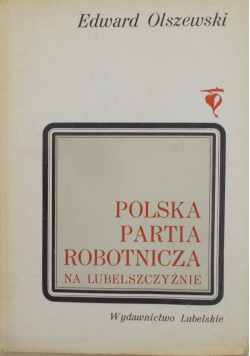 Polska partia robotnicza na Lubelszczyznie 1942 - 1948