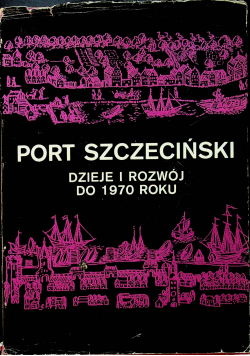 Port szczeciński Dzieje i rozwój do 1970 roku