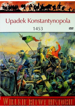 Wielkie Bitwy Historii  Upadek Konstantynopola 1453