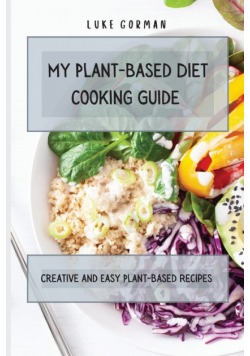 My Plant-Based Diet Cooking Guide