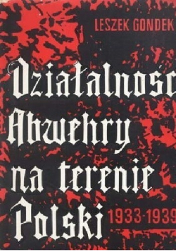 Działalność Abwehry na terenie Polski 1933 - 1939