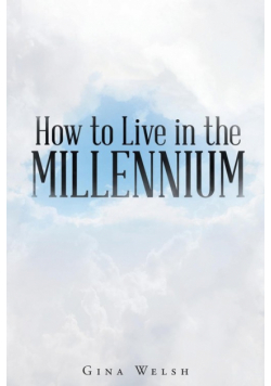 How to Live in the Millennium