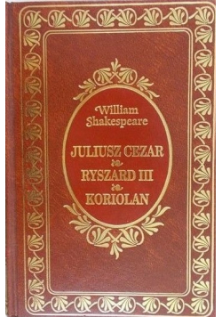 Juliusz Cezar /Ryszard III / Koriolan