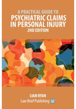 A Practical Guide to Psychiatric Claims in Personal Injury - 2nd Edition