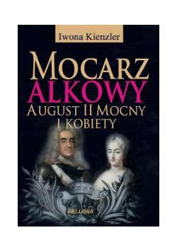 Mocarz alkowy - August II Mocny i kobiety