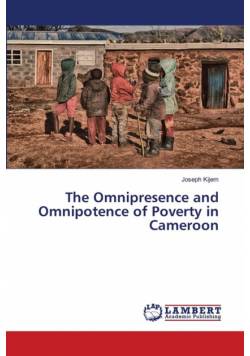 The Omnipresence and Omnipotence of Poverty in Cameroon