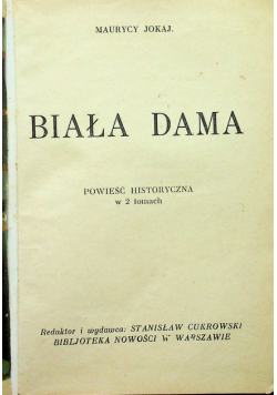 Biała dama Powieść historyczna w 2 tomach 1904 r.