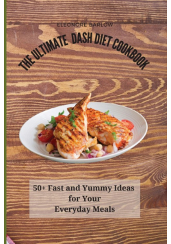 The Ultimate Dash Diet Cookbook