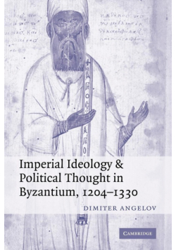 Imperial Ideology and Political Thought in Byzantium, 1204 1330