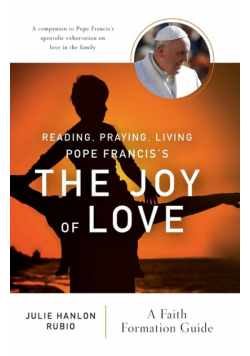 Reading, Praying, Living Pope Francis's the Joy of Love