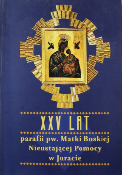 XXV lat parafii pw Matki Boskiej Nieustającej Pomocy w Juracie