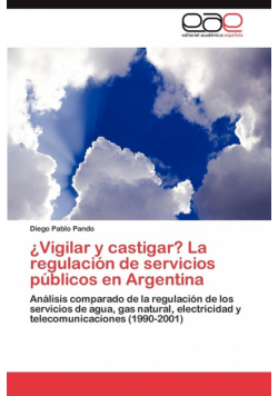 ¿Vigilar y castigar? La regulación de servicios públicos en Argentina