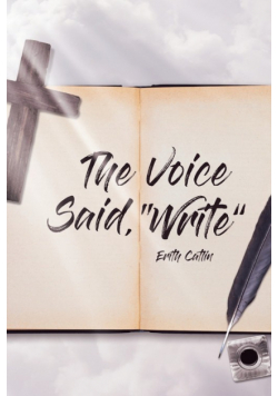 The Voice Said, "Write"