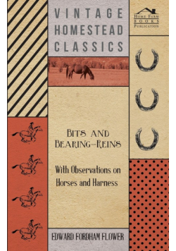 Bits And Bearing-Reins - With Observations On Horses And Harness