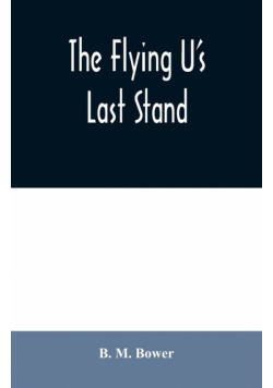 The Flying U's Last Stand