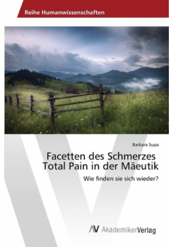 Facetten des Schmerzes Total Pain in der Mäeutik