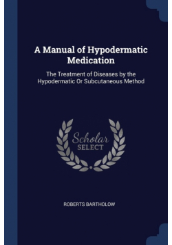 A Manual of Hypodermatic Medication