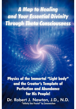 A Map to Healing and Your Essential Divinity Through Theta Consciousness