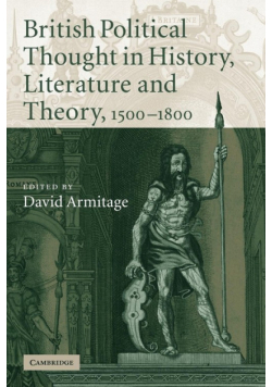 British Political Thought in History, Literature and Theory, 1500 1800