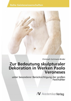 Zur Bedeutung skulpturaler Dekoration in Werken Paolo Veroneses