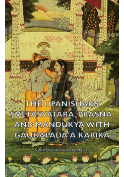 The Upanishads - Svetasvatara, Prasna, and Mandukya with Gaudapada'a Karika