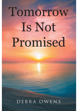 Tomorrow Is Not Promised