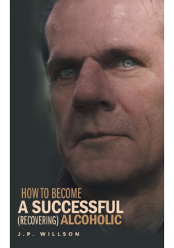 How To Become a Successful (recovering) Alcoholic