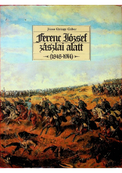 Ferenc Jozsef zaszlai alatt (1848-1914)