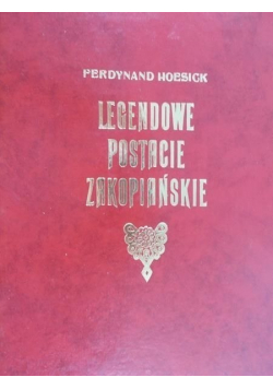 Legendowe postacie Zakopiańskie reprint z 1922 r.