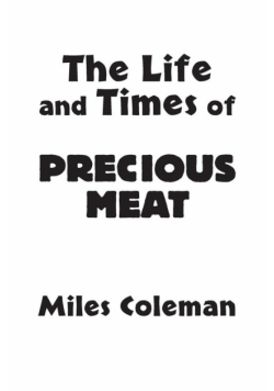 The Life and Times of Precious Meat