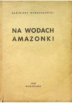 Na wodach Amazonki 1938 r.