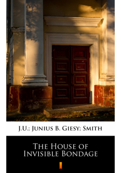 The House of Invisible Bondage