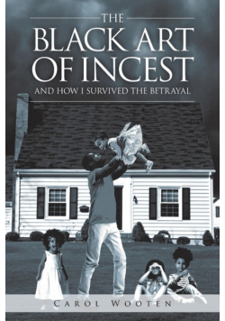 The Black Art of Incest and How I Survived the Betrayal
