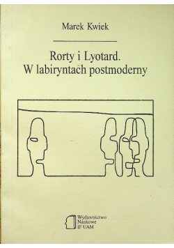 Rorty i Lyotard W labiryntach postmoderny